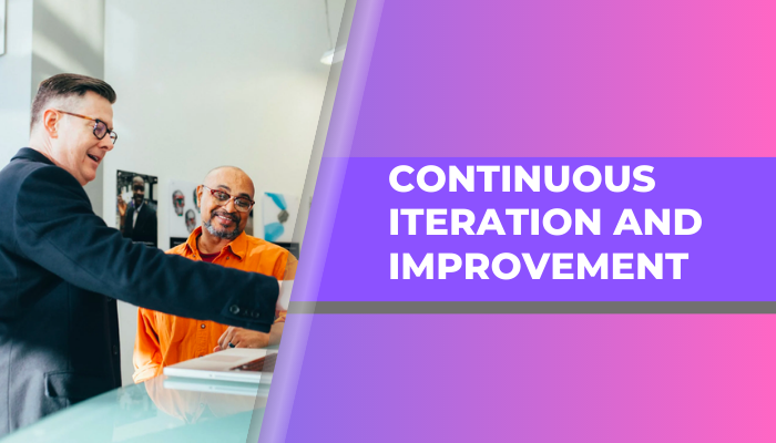 Continuous Iteration and Improvement